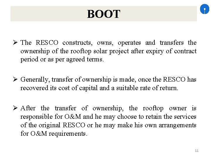 BOOT The RESCO constructs, owns, operates and transfers the ownership of the rooftop solar