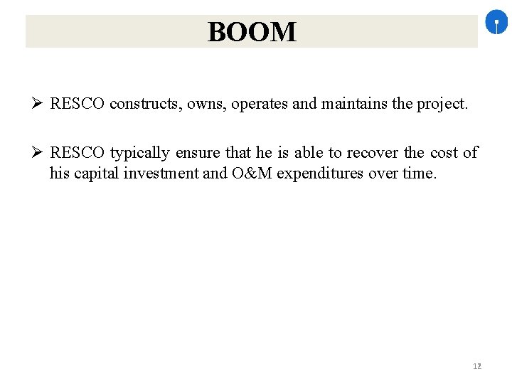 BOOM RESCO constructs, owns, operates and maintains the project. RESCO typically ensure that he