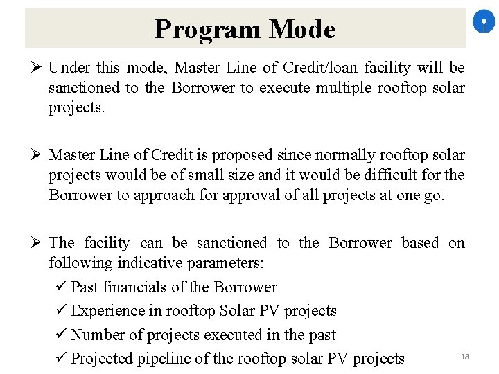 Program Mode Under this mode, Master Line of Credit/loan facility will be sanctioned to