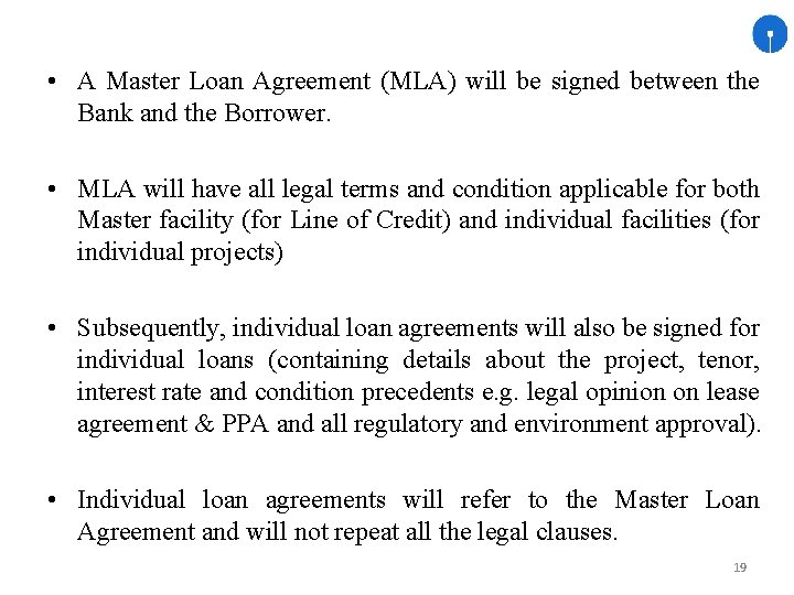  • A Master Loan Agreement (MLA) will be signed between the Bank and