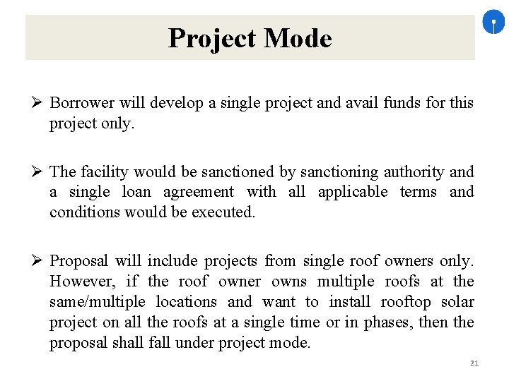 Project Mode Borrower will develop a single project and avail funds for this project
