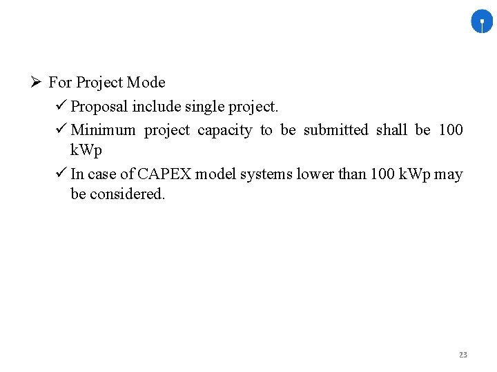  For Project Mode ü Proposal include single project. ü Minimum project capacity to