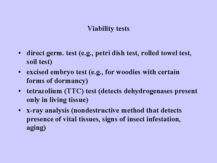 Viability tests • direct germ. test (e. g. , petri dish test, rolled towel