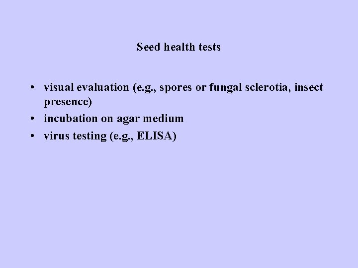 Seed health tests • visual evaluation (e. g. , spores or fungal sclerotia, insect