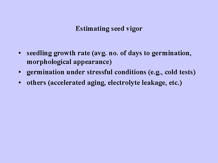 Estimating seed vigor • seedling growth rate (avg. no. of days to germination, morphological