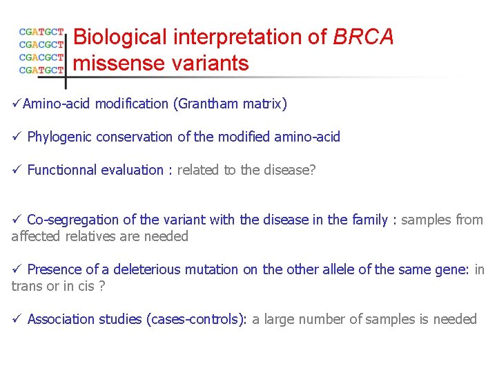 Biological interpretation of BRCA missense variants üAmino-acid modification (Grantham matrix) ü Phylogenic conservation of