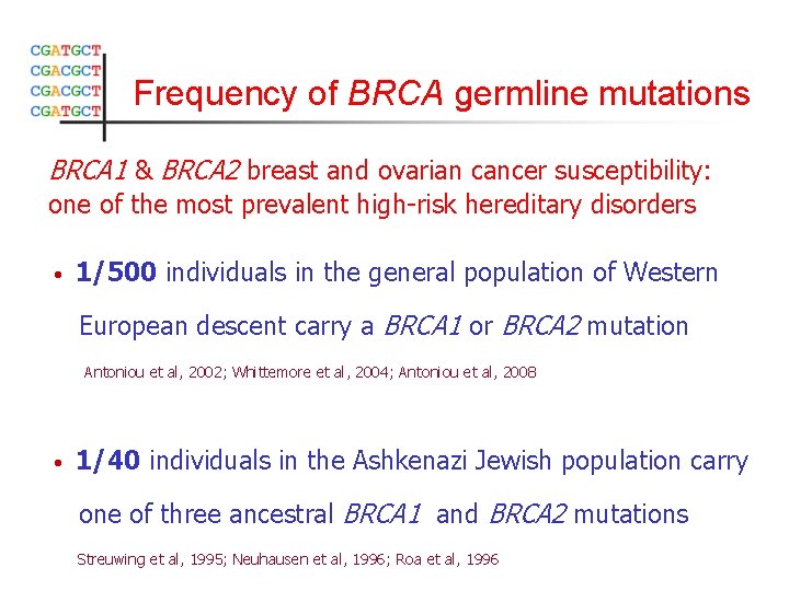 Frequency of BRCA germline mutations BRCA 1 & BRCA 2 breast and ovarian cancer