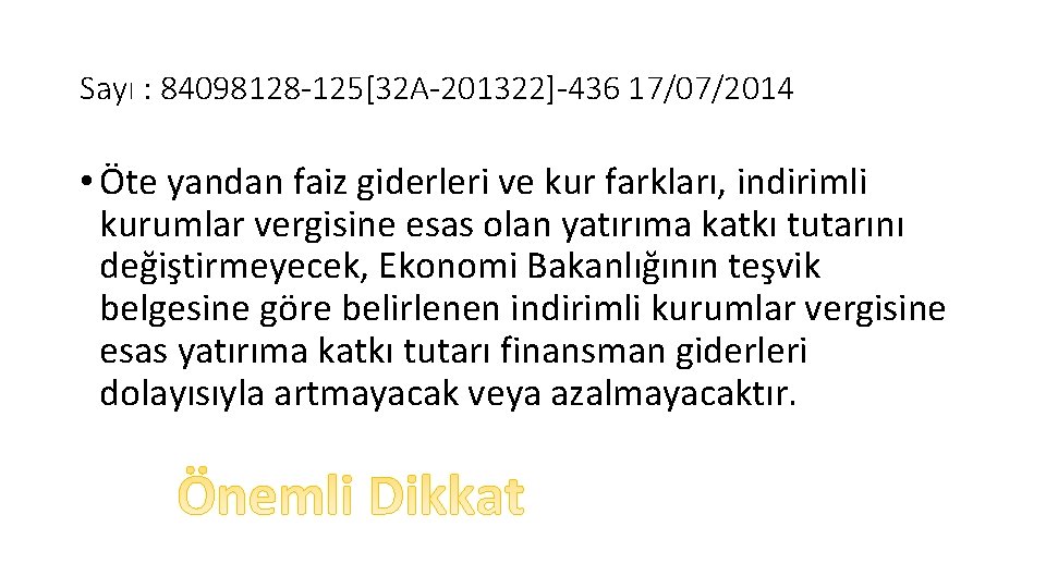 Sayı : 84098128 -125[32 A-201322]-436 17/07/2014 • Öte yandan faiz giderleri ve kur farkları,