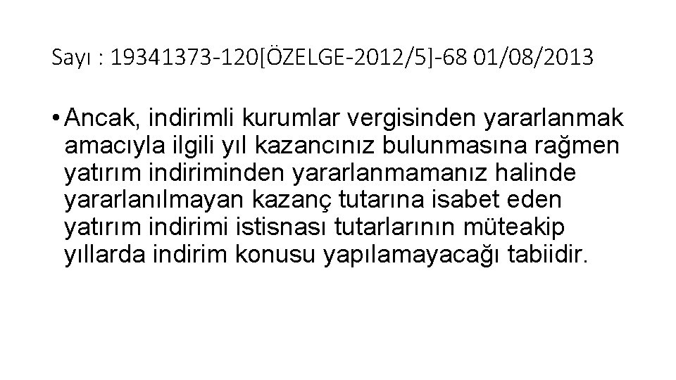 Sayı : 19341373 -120[ÖZELGE-2012/5]-68 01/08/2013 • Ancak, indirimli kurumlar vergisinden yararlanmak amacıyla ilgili yıl