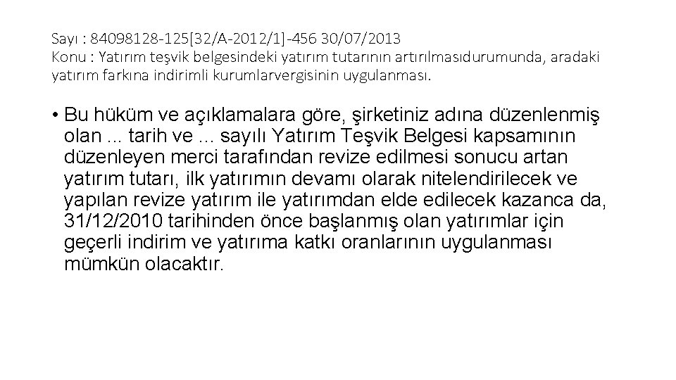 Sayı : 84098128 -125[32/A-2012/1]-456 30/07/2013 Konu : Yatırım teşvik belgesindeki yatırım tutarının artırılmasıdurumunda, aradaki