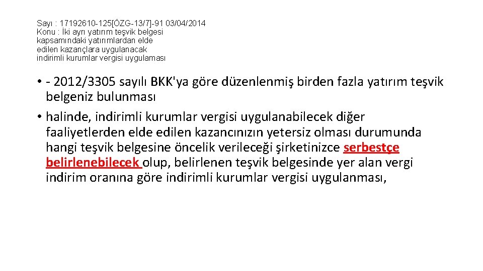 Sayı : 17192610 -125[ÖZG-13/7]-91 03/04/2014 Konu : İki ayrı yatırım teşvik belgesi kapsamındaki yatırımlardan