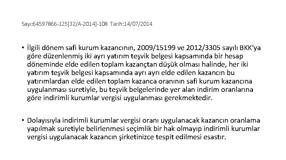 Sayı: 64597866 -125[32/A-2014]-108 Tarih: 14/07/2014 • İlgili dönem safi kurum kazancının, 2009/15199 ve 2012/3305