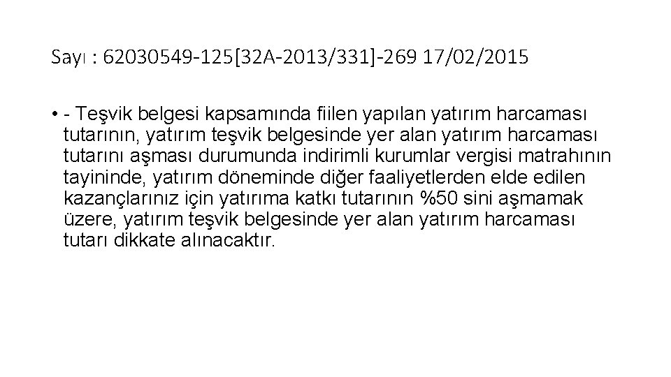 Sayı : 62030549 -125[32 A-2013/331]-269 17/02/2015 • - Teşvik belgesi kapsamında fiilen yapılan yatırım