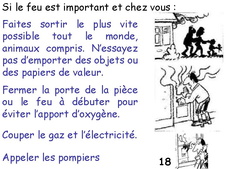 Si le feu est important et chez vous : Faites sortir le plus vite