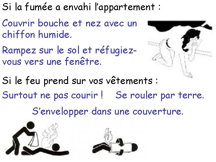 Si la fumée a envahi l’appartement : Couvrir bouche et nez avec un chiffon