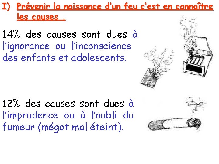 I) Prévenir la naissance d’un feu c’est en connaître les causes. 14% des causes