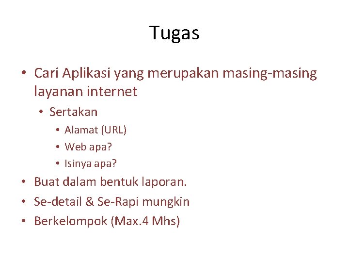 Tugas • Cari Aplikasi yang merupakan masing-masing layanan internet • Sertakan • Alamat (URL)