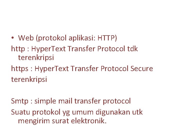  • Web (protokol aplikasi: HTTP) http : Hyper. Text Transfer Protocol tdk terenkripsi