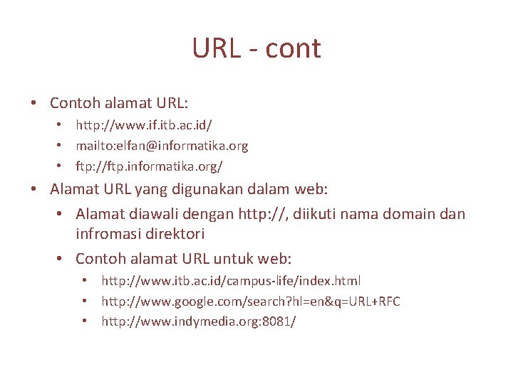 URL - cont • Contoh alamat URL: • http: //www. if. itb. ac. id/