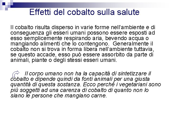 Effetti del cobalto sulla salute Il cobalto risulta disperso in varie forme nell’ambiente e