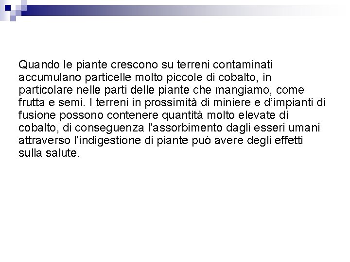 Quando le piante crescono su terreni contaminati accumulano particelle molto piccole di cobalto, in