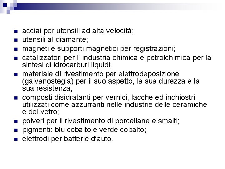 n n n n n acciai per utensili ad alta velocità; utensili al diamante;