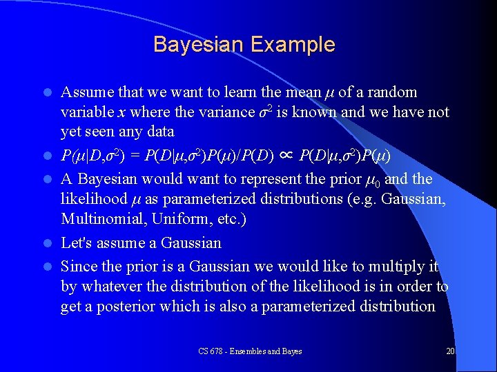 Bayesian Example l l l Assume that we want to learn the mean μ