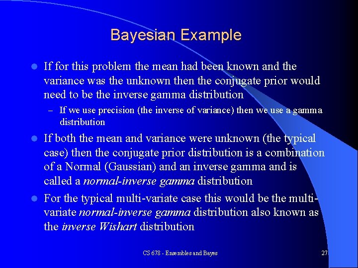 Bayesian Example l If for this problem the mean had been known and the