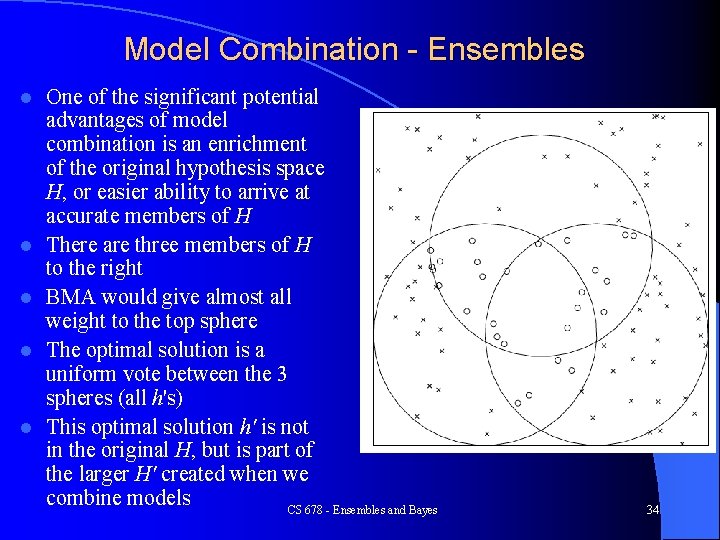 Model Combination - Ensembles l l l One of the significant potential advantages of