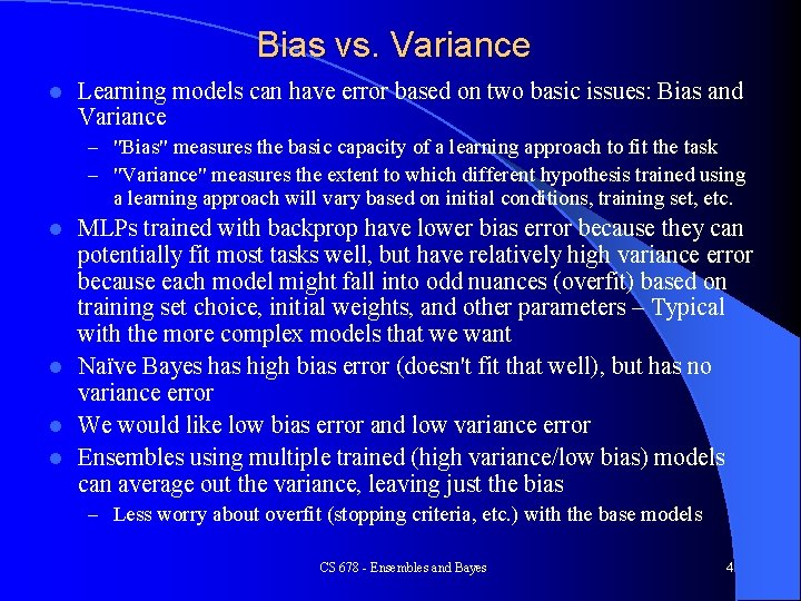 Bias vs. Variance l Learning models can have error based on two basic issues: