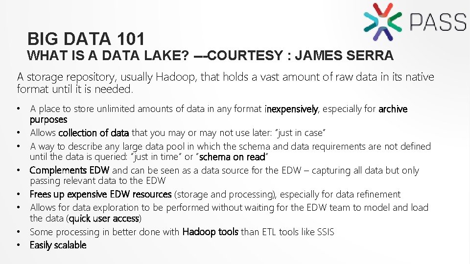BIG DATA 101 WHAT IS A DATA LAKE? ---COURTESY : JAMES SERRA A storage
