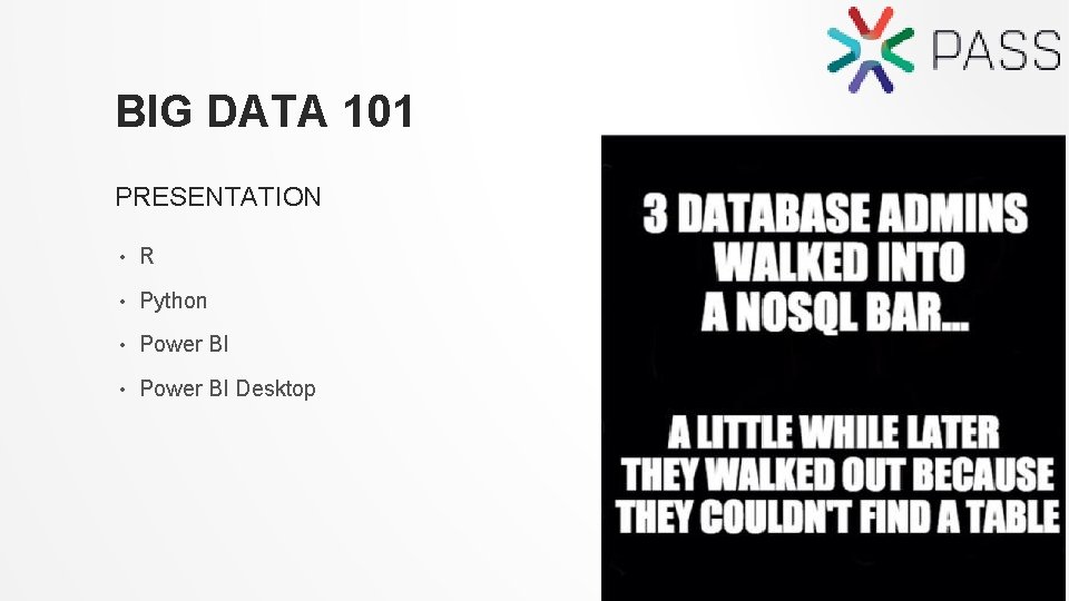 BIG DATA 101 PRESENTATION • R • Python • Power BI Desktop 