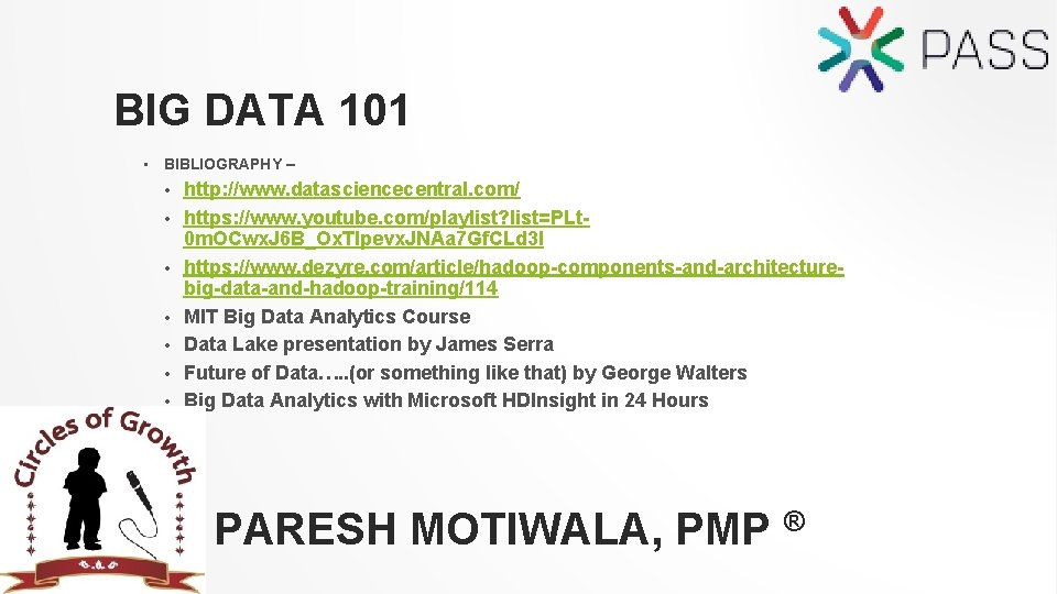 BIG DATA 101 • BIBLIOGRAPHY – • • http: //www. datasciencecentral. com/ https: //www.