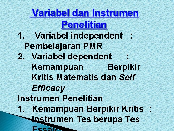 Variabel dan Instrumen Penelitian 1. Variabel independent : Pembelajaran PMR 2. Variabel dependent :