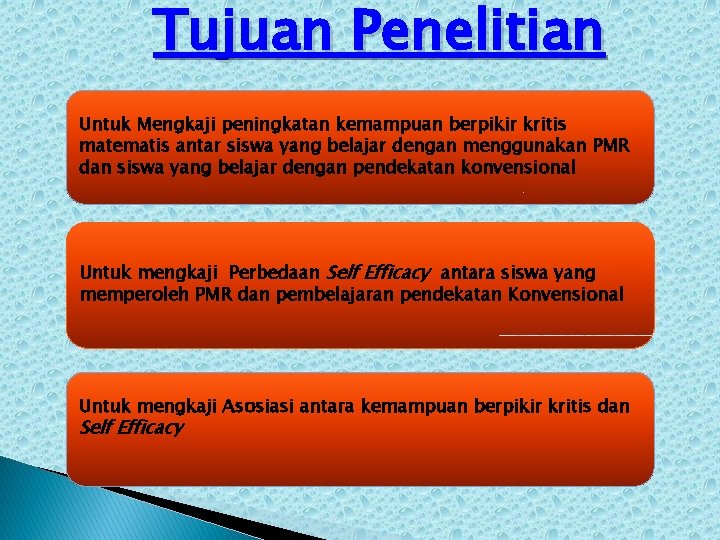 Tujuan Penelitian Untuk Mengkaji peningkatan kemampuan berpikir kritis matematis antar siswa yang belajar dengan