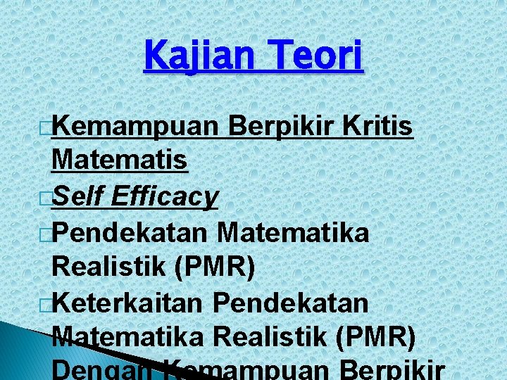 Kajian Teori �Kemampuan Berpikir Kritis Matematis �Self Efficacy �Pendekatan Matematika Realistik (PMR) �Keterkaitan Pendekatan