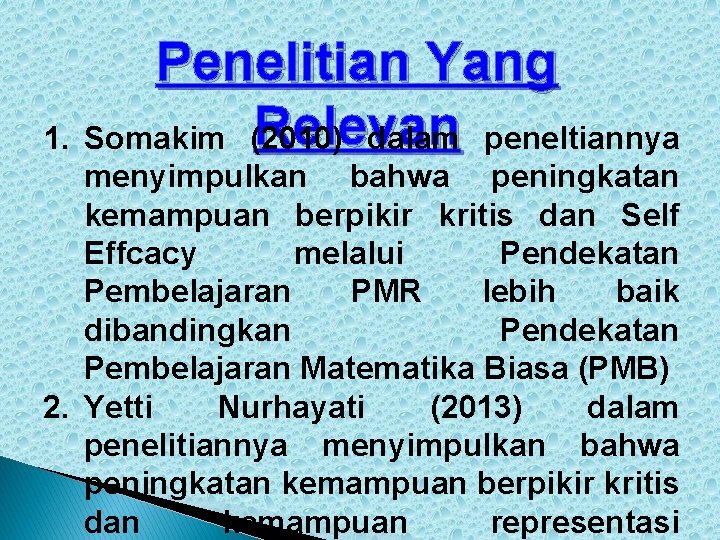 Penelitian Yang Relevan 1. Somakim (2010) dalam peneltiannya menyimpulkan bahwa peningkatan kemampuan berpikir kritis