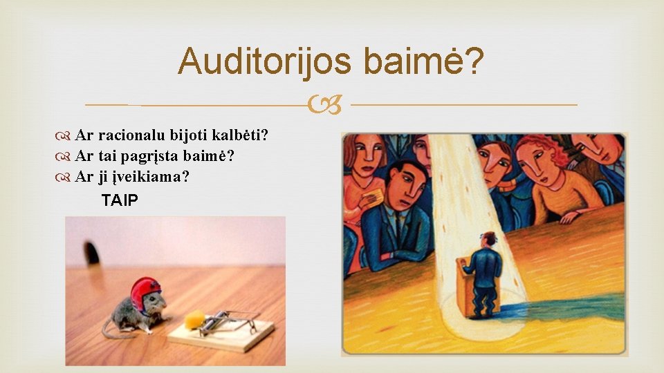 Auditorijos baimė? Ar racionalu bijoti kalbėti? Ar tai pagrįsta baimė? Ar ji įveikiama? TAIP