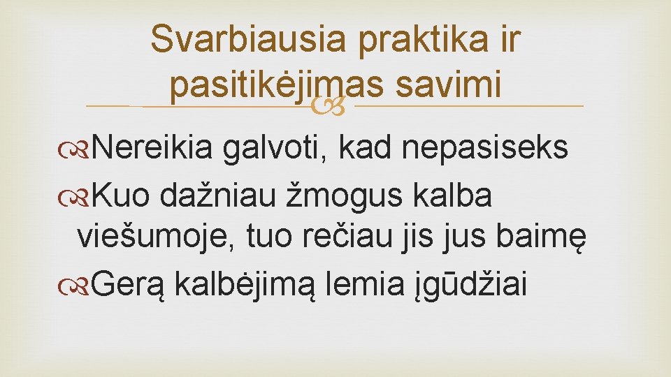 Svarbiausia praktika ir pasitikėjimas savimi Nereikia galvoti, kad nepasiseks Kuo dažniau žmogus kalba viešumoje,