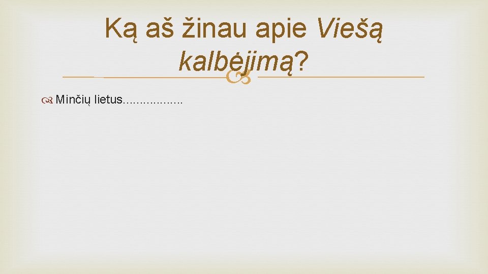 Ką aš žinau apie Viešą kalbėjimą? Minčių lietus. . . . 