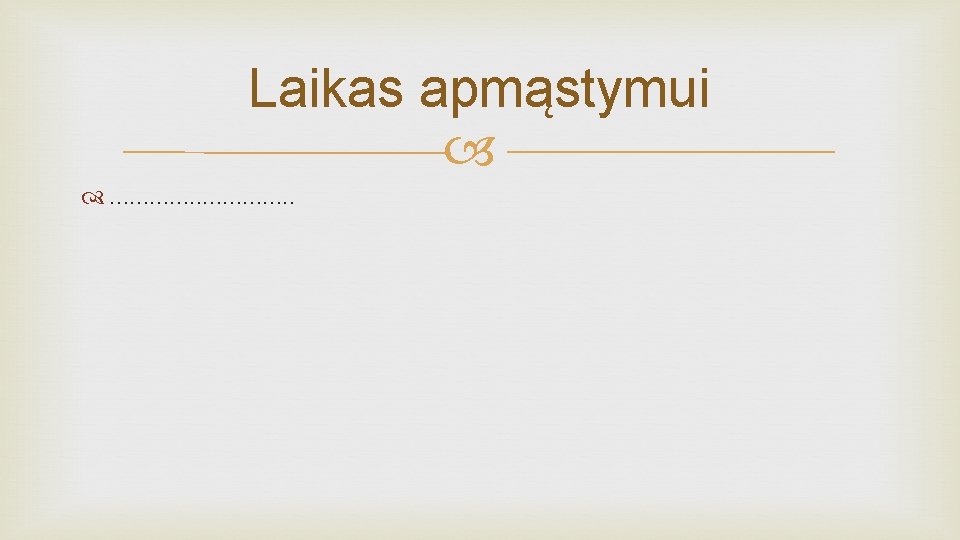 Laikas apmąstymui . . . . 