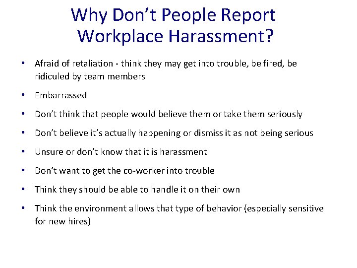 Why Don’t People Report Workplace Harassment? • Afraid of retaliation - think they may