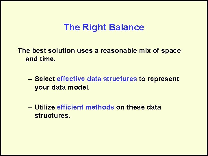 The Right Balance The best solution uses a reasonable mix of space and time.