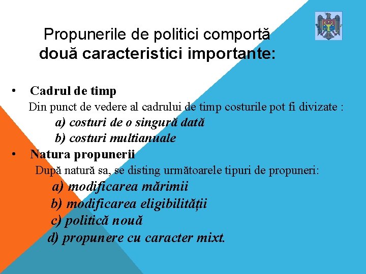 Propunerile de politici comportă două caracteristici importante: • Cadrul de timp Din punct de