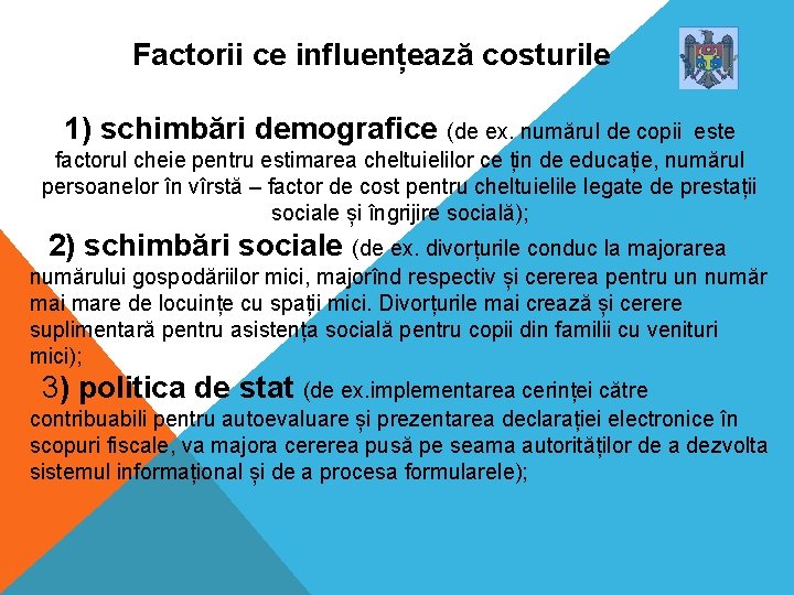 Factorii ce influențează costurile 1) schimbări demografice (de ex. numărul de copii este factorul