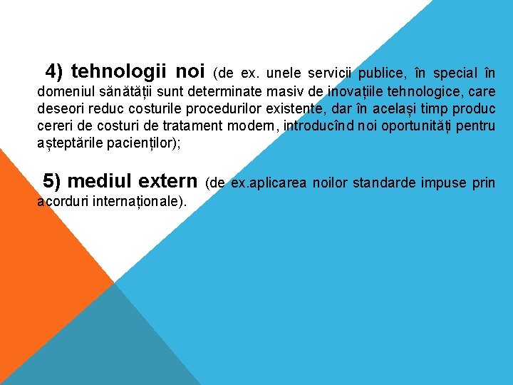 4) tehnologii noi (de ex. unele servicii publice, în special în domeniul sănătății sunt