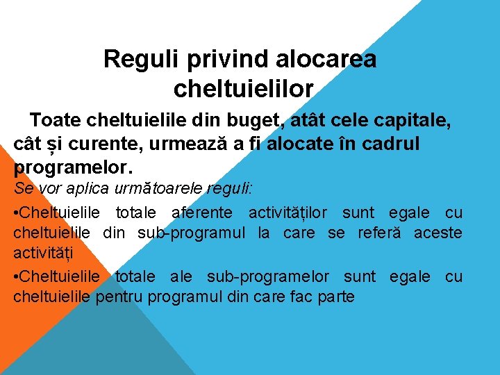 Reguli privind alocarea cheltuielilor Toate cheltuielile din buget, atât cele capitale, cât și curente,