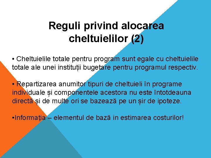 Reguli privind alocarea cheltuielilor (2) • Cheltuielile totale pentru program sunt egale cu cheltuielile