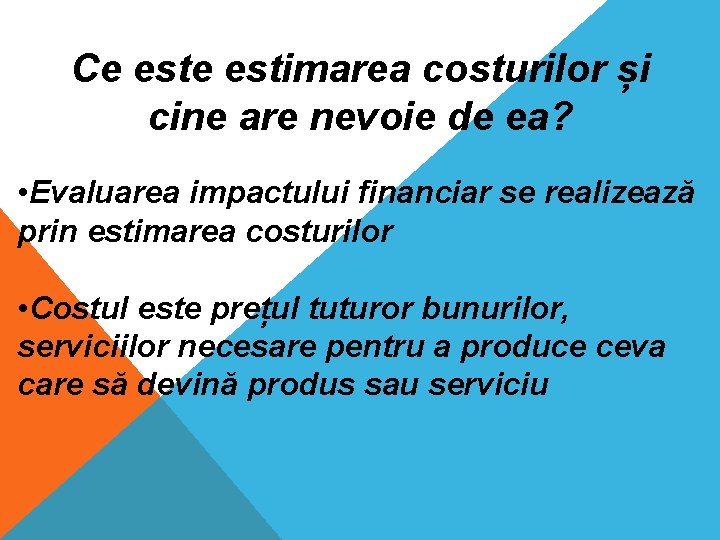 Ce estimarea costurilor și cine are nevoie de ea? • Evaluarea impactului financiar se