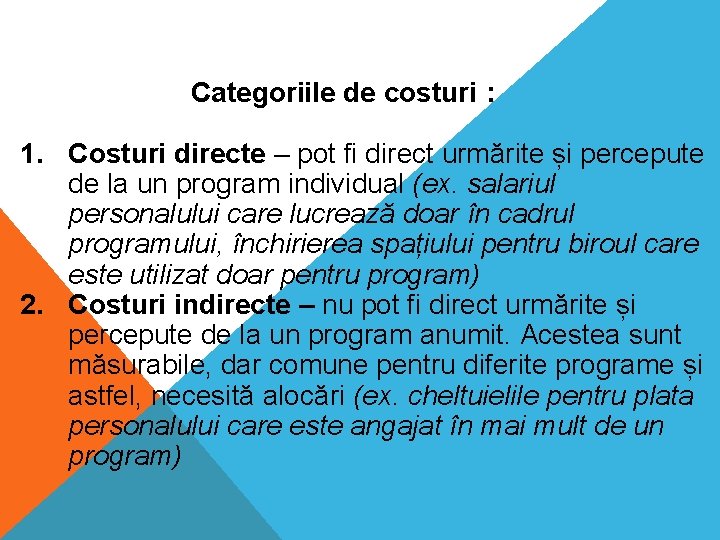 Categoriile de costuri : 1. Costuri directe – pot fi direct urmărite și percepute